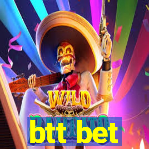 btt bet